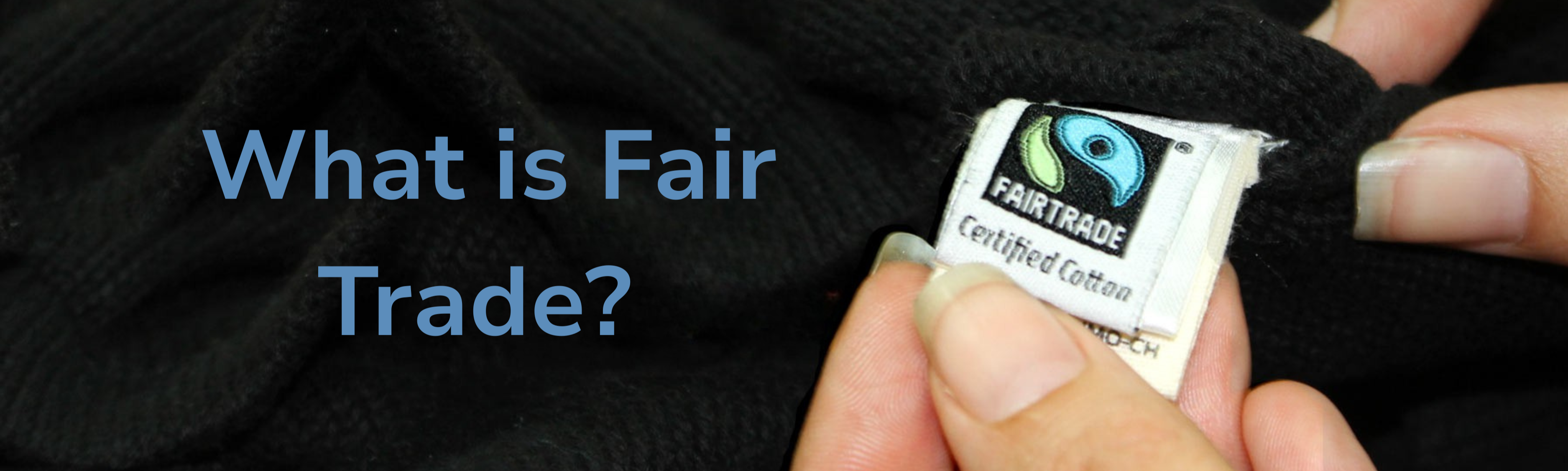 Hand holding a Fair Trade certified product with text asking 'What is Fair Trade?'